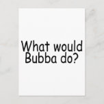 What Would Bubba Do Redneck Postcard