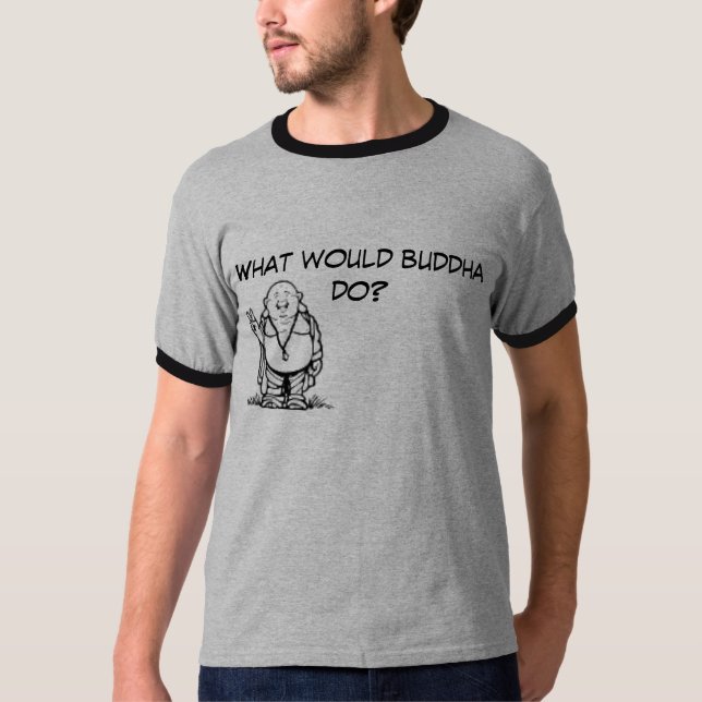 What would buddha do? T-Shirt (Front)