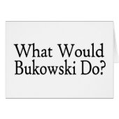What Would Bukowski Do (Front Horizontal)