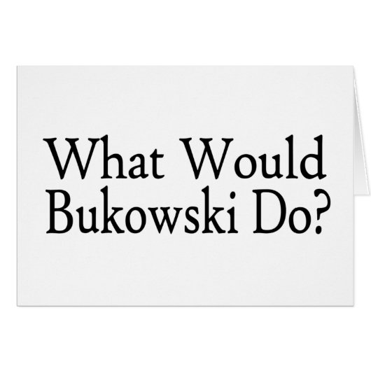What Would Bukowski Do Cards (Front Horizontal)