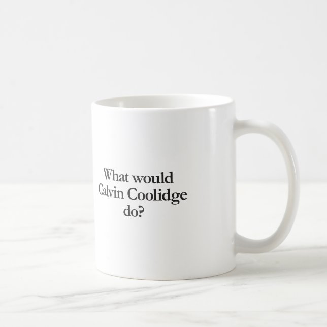 what would calvin coolidge do coffee mug (Right)