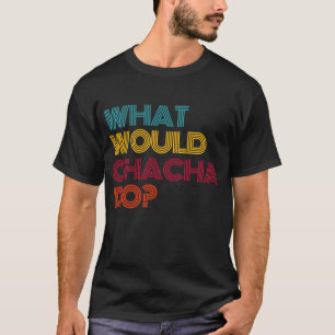 What Would CHACHA Do Uncle in Hindi T-Shirt
