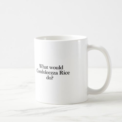 what would condoleezza rice do coffee mug