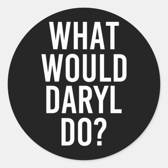 What Would Daryl Do Funny Personalized Name Joke Classic Round Sticker (Front)