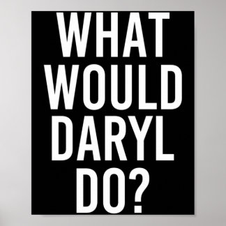 What Would Daryl Do Funny Personalized Name Joke Poster