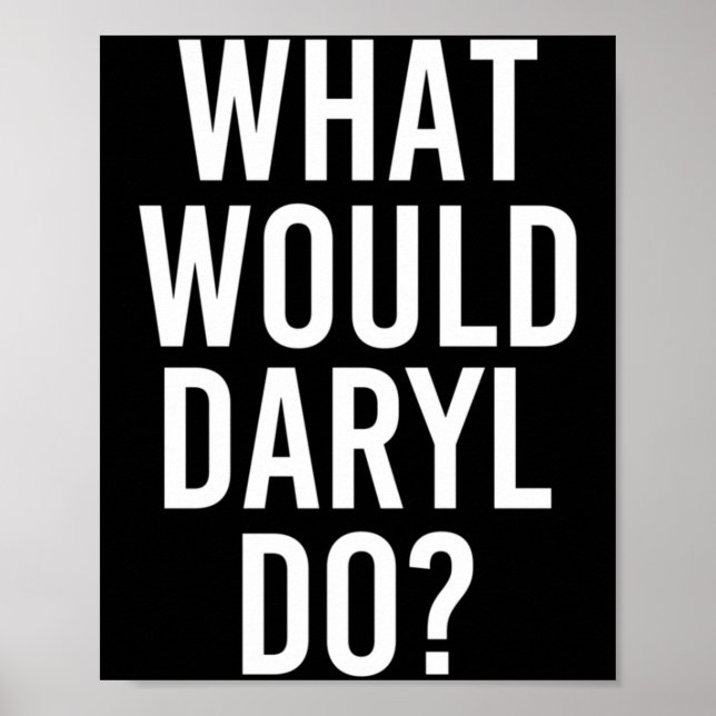 What Would Daryl Do Funny Personalized Name Joke Poster (Front)