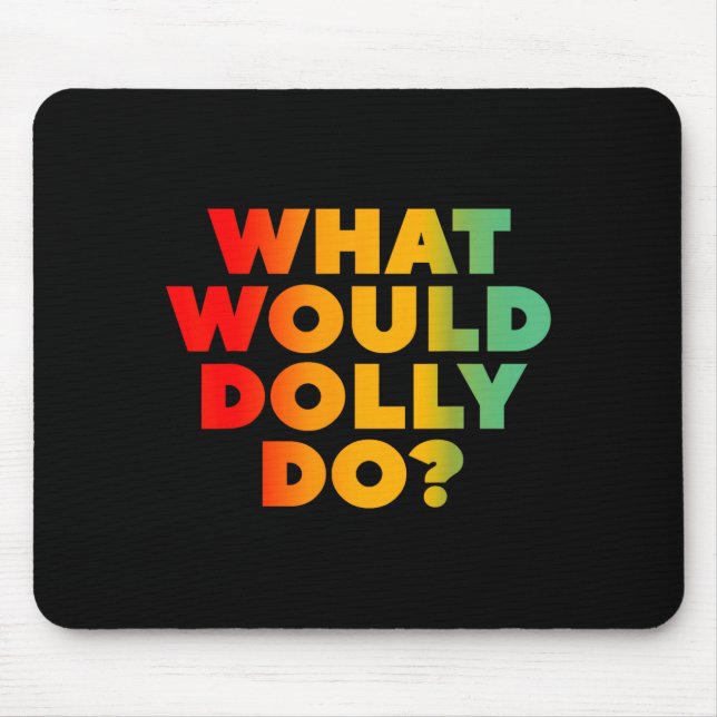 What Would Dolly Design Mouse Pad (Front)