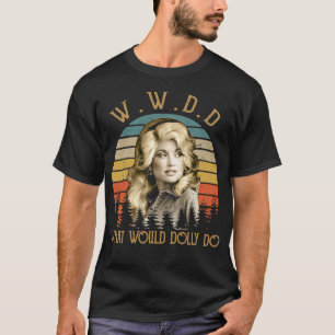 What Would Dolly Do Country Music Retro Style T-Shirt