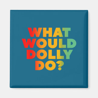 What Would Dolly Illustration Magnet