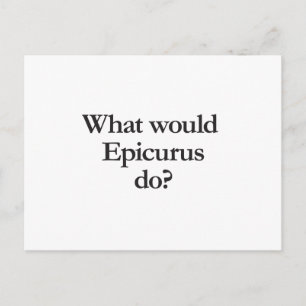 what would epicurus do postcard