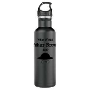 What Would Father Brown Do Classic T-Shirt gift, f Stainless Steel Water Bottle