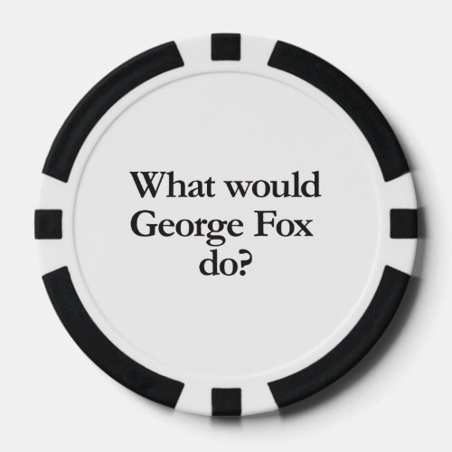 what would george fox do poker chips