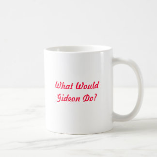 What Would Gideon Do? Coffee Mug
