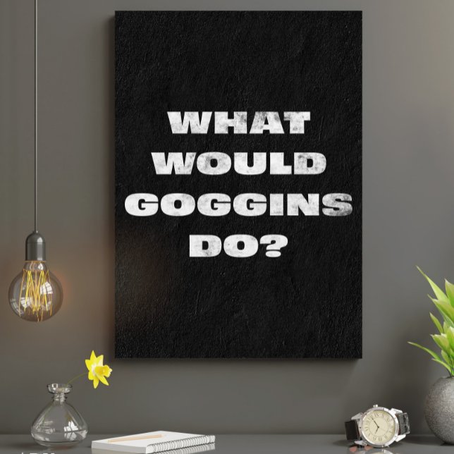 What Would Goggins do? Motivational Canavs Canvas Print (Creator Uploaded)