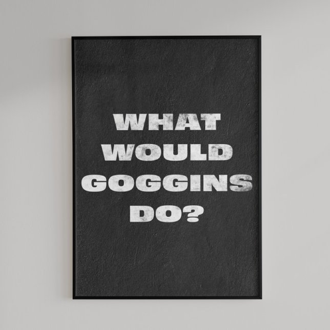 What Would Goggins do? Motivational Poster (Creator Uploaded)