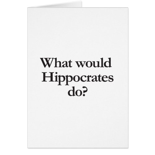 what would hippocrates do