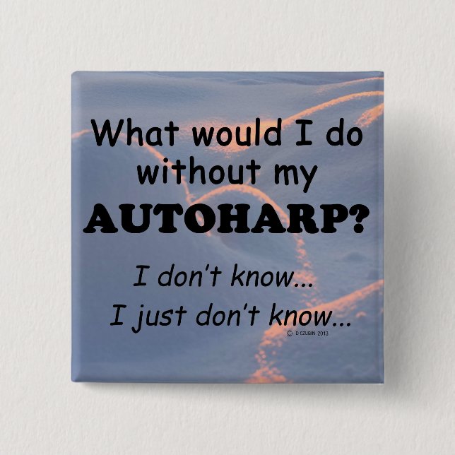 What Would I Do, Autoharp Button (Front)