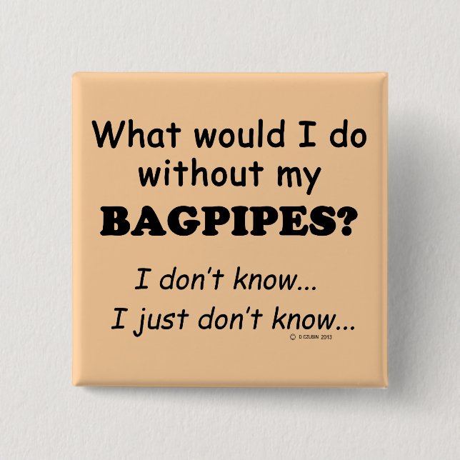 What Would I Do, Bagpipes Button (Front)