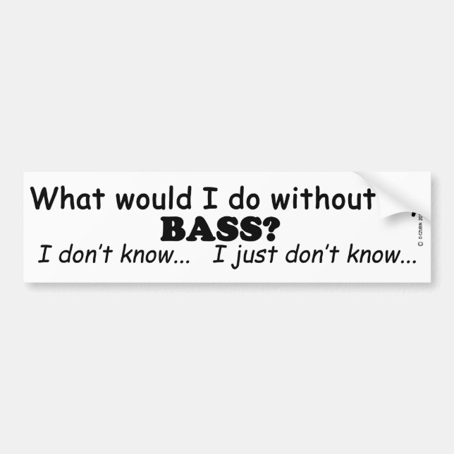 What Would I Do, Bass Bumper Sticker (Front)