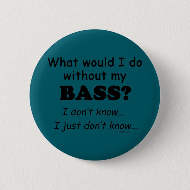 What Would I Do, Bass Button (Front)