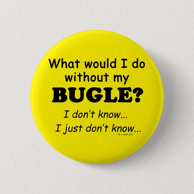 What Would I Do, Bugle Button (Front)