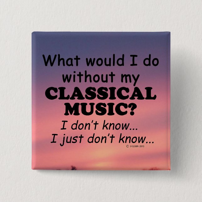 What Would I Do, Classical Music Button (Front)