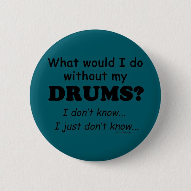 What Would I Do, Drums Button (Front)