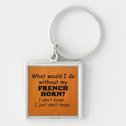 What Would I Do French Horn Keychain