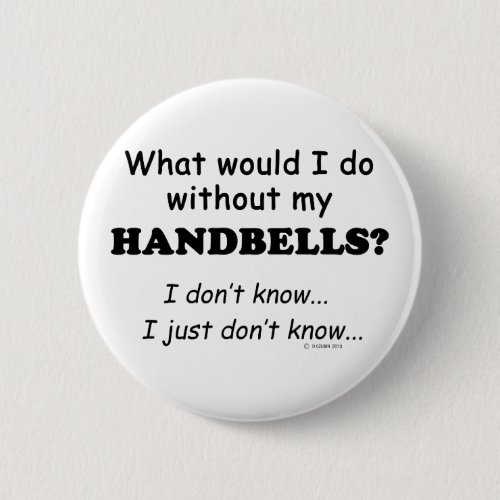 What Would I Do Handbells Pinback Button