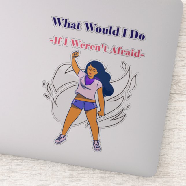 What would I do I weren't afraid, Sticker (Detail)