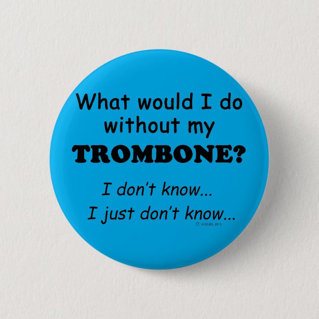 What Would I Do, Trombone Button (Front)