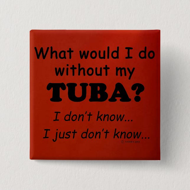 What Would I Do, Tuba Button (Front)
