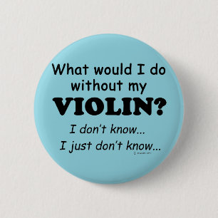 What Would I Do, Violin Button