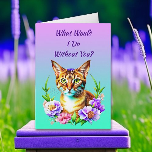 What Would I Do Without You  Friendship Card
