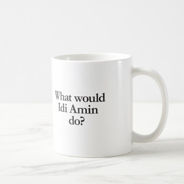 what would idi amin do coffee mug (Right)