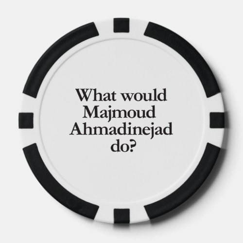 what would jamjoud ahmadinejad do poker chips
