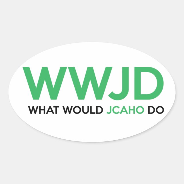 What Would JCAHO Do? Oval Sticker (Front)