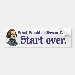 What Would Jefferson Do? Bumper Sticker