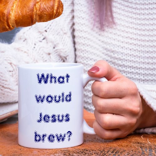 What would Jesus brew Two_Tone Coffee Mug