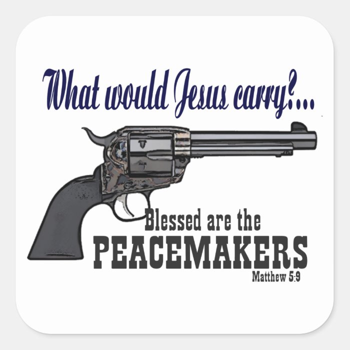 What Would Jesus Carry? A Peacemaker Square Sticker