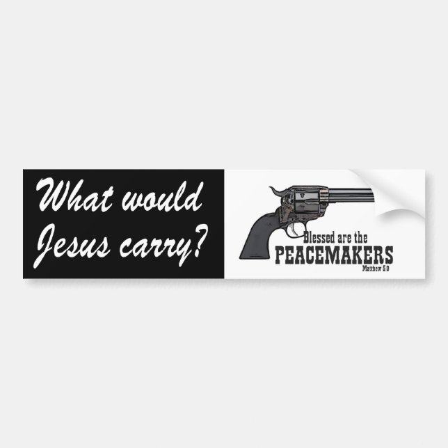 What Would Jesus Carry? Blessed Are The Peacemaker Bumper Sticker (Front)
