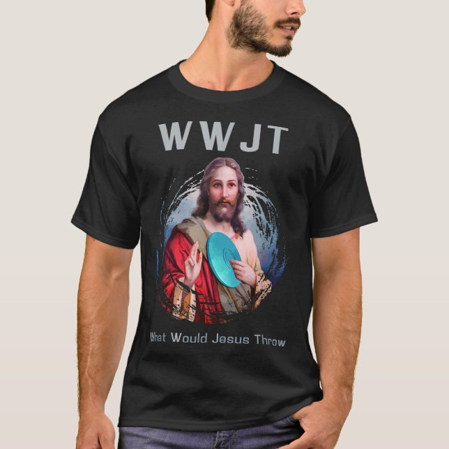 What Would Jesus Throw Funny Disc Golf Men & Women T-Shirt (Front)