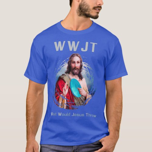 What Would Jesus Throw Funny Disc Golf T_Shirt