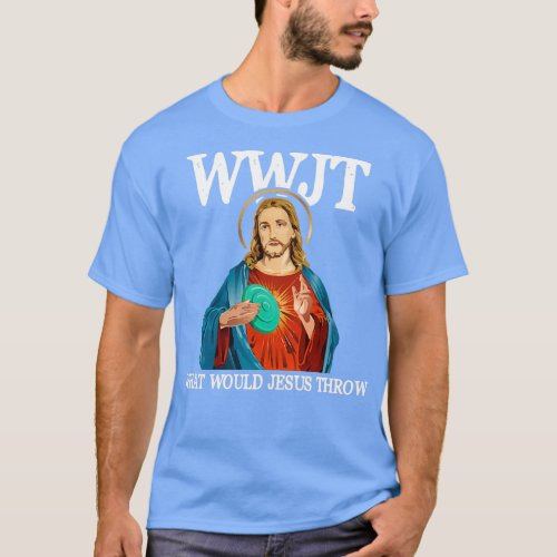 What Would Jesus Throw Golf Disc Classic TShirt