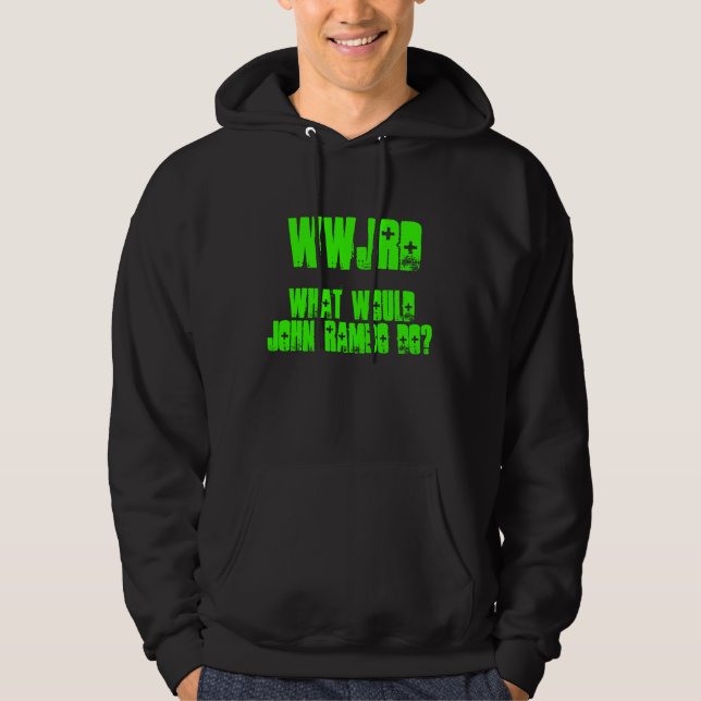 What Would John Rambo Do? Hoodie (Front)