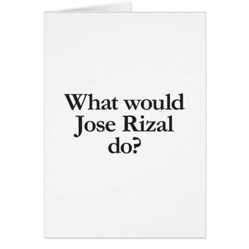 what would jose rizal do