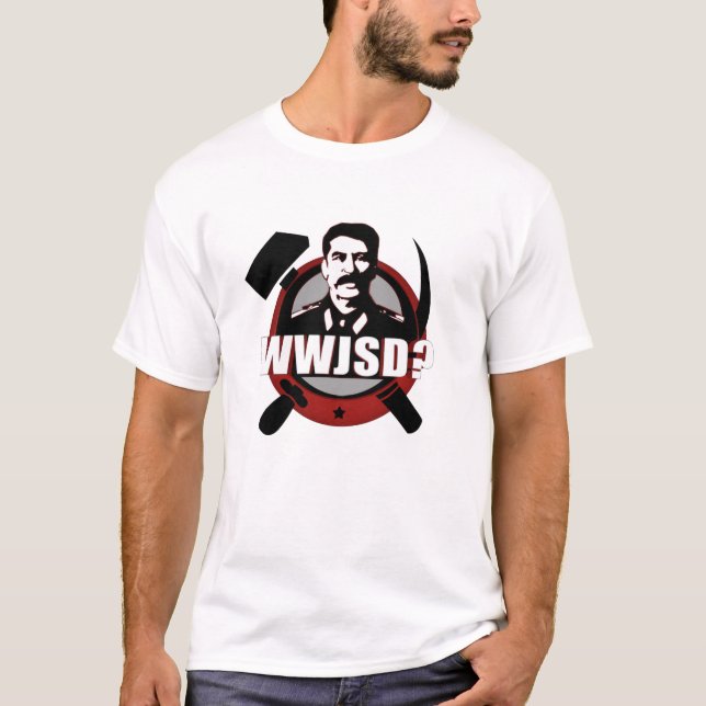 What Would Josef Stalin Do? Redux? T-Shirt (Front)
