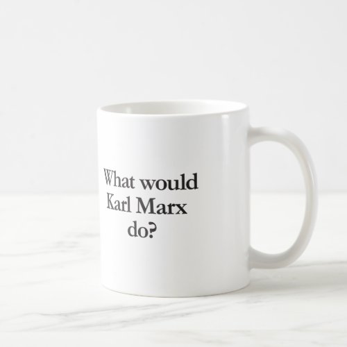 what would karl marx do coffee mug