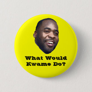 What Would Kwame Do? Button