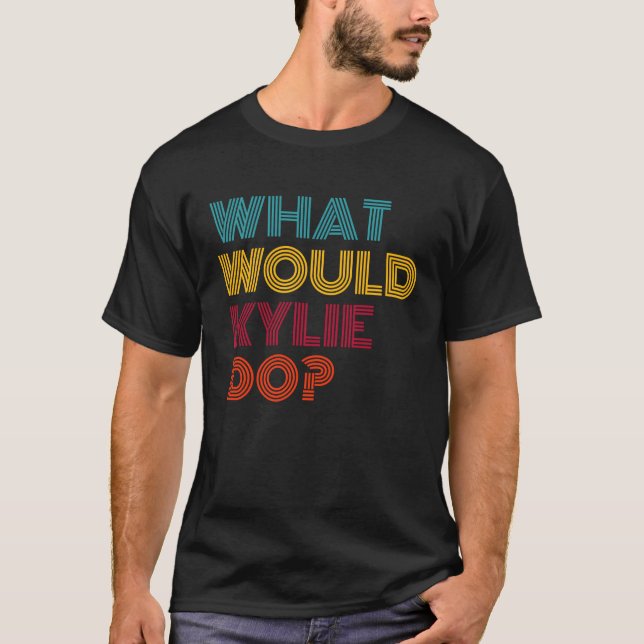 What Would Kylie Do Inspirational Feminism Women T-Shirt (Front)